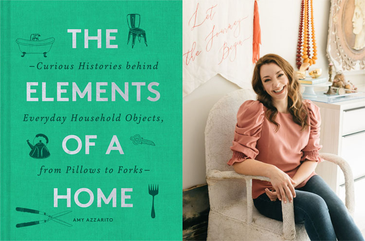 Book cover The Elements of a Home: Curious Histories Behind Everyday Household Objects, from Pillows to Forks, with author photo 