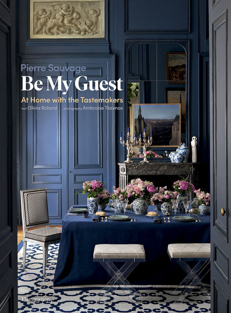 book cover for Be My Guest: At Home with the Tastemakers by Pierre Sauvage and Olivia Roland (Flammarion, 2020)