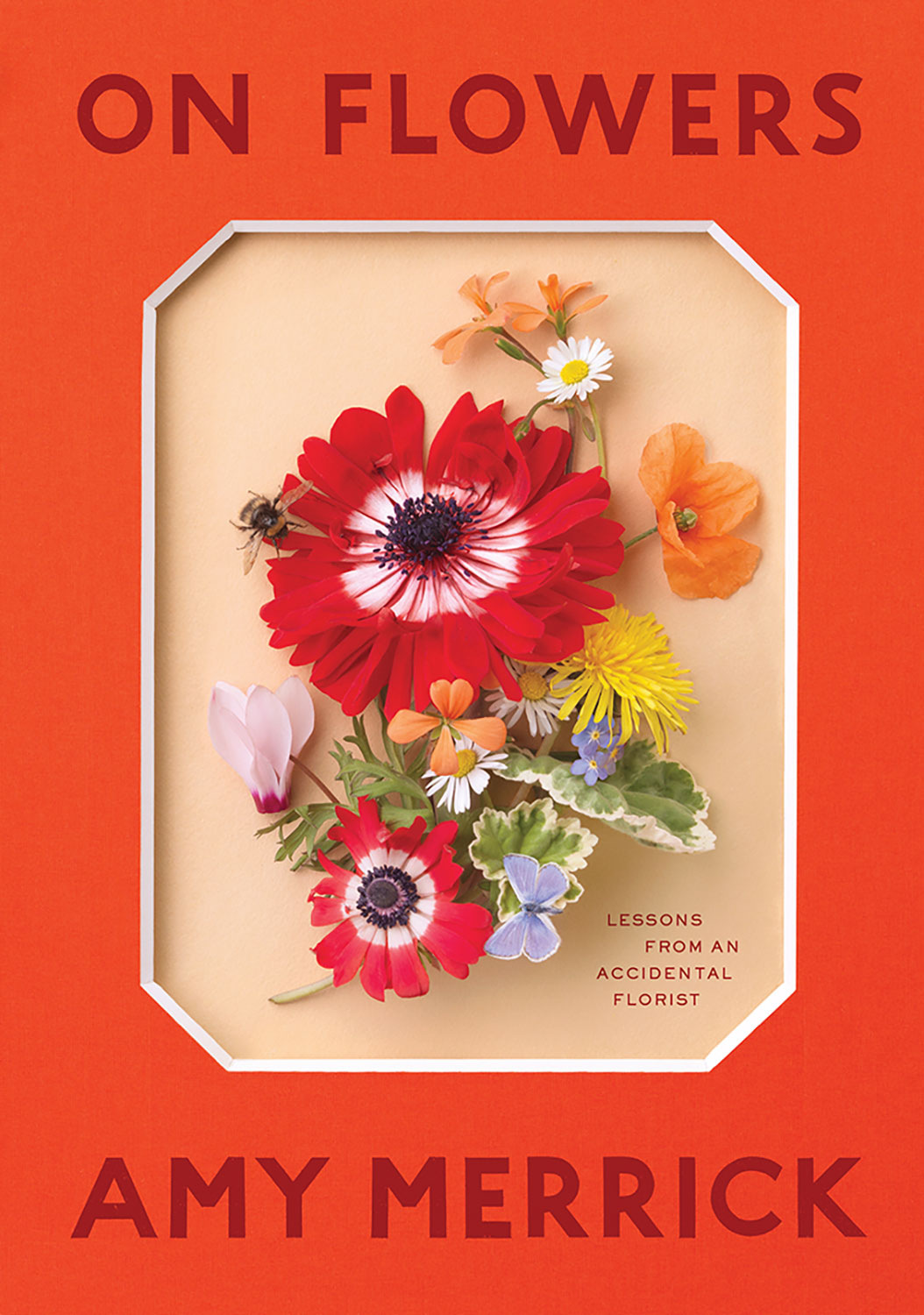book cover for On Flowers: Lessons from an Accidental Florist (Artisan, 2019) by florist Amy Merrick